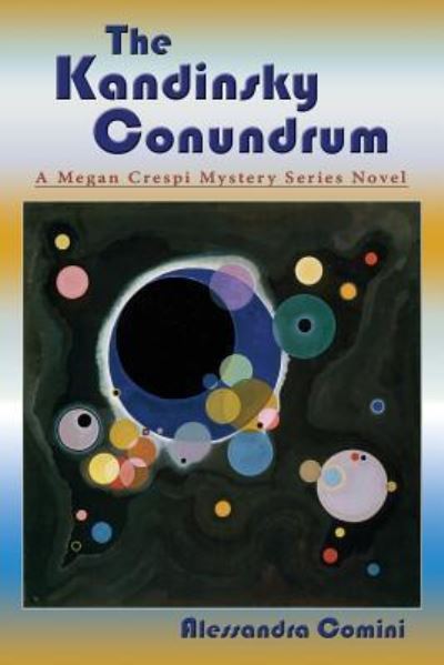 The Kandinsky Conundrum, A Megan Crespi Mystery Series Novel - Alessandra Comini - Books - Sunstone Press - 9781632932136 - February 12, 2018