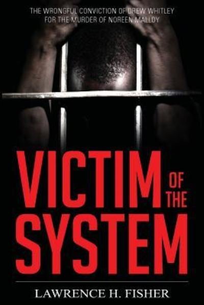 Cover for Lawrence H Fisher · Victim of the System (Paperback Book) (2017)