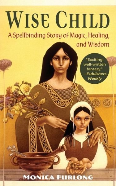 Wise Child - Monica Furlong - Kirjat - Echo Point Books & Media - 9781635618136 - torstai 29. elokuuta 2019