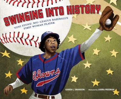 Cover for Karen L. Swanson · Swinging into History : Toni Stone (Book) (2024)