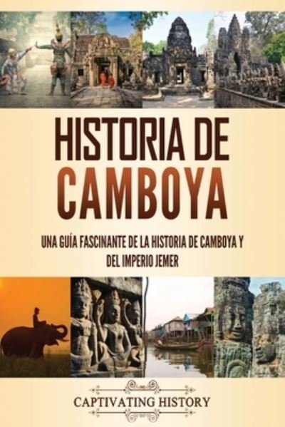Cover for Captivating History · Historia de Camboya (Paperback Bog) (2021)