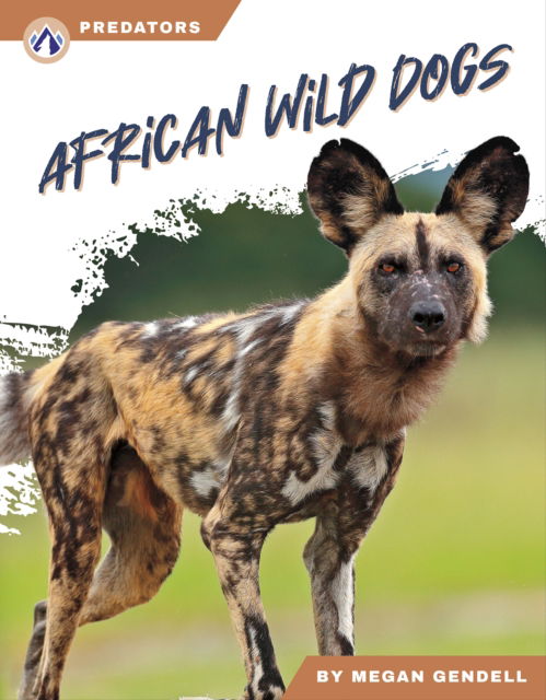 Cover for Megan Gendell · African Wild Dogs - Predators (Paperback Book) (2024)