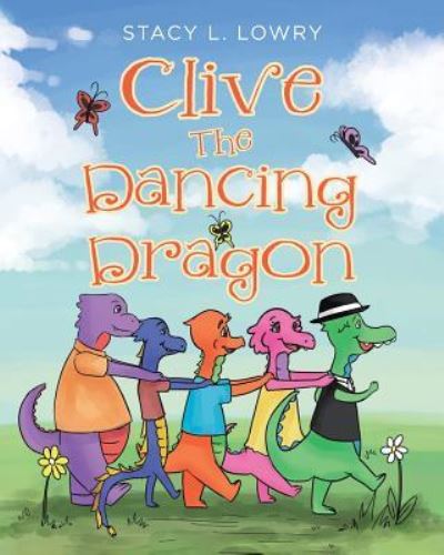 Cover for Stacy L Lowry · Clive The Dancing Dragon (Paperback Book) (2018)