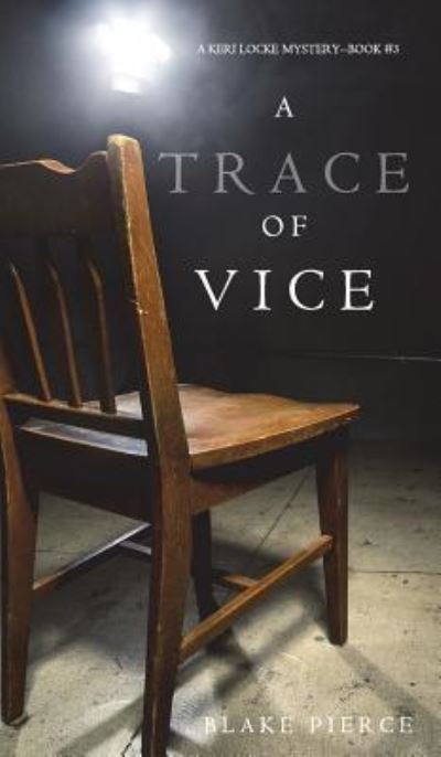 Cover for Blake Pierce · A Trace of Vice (a Keri Locke Mystery--Book #3) (Hardcover Book) (2017)