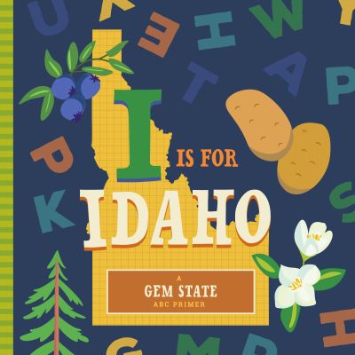 I Is for Idaho - Stephanie Miles - Kirjat - Familius LLC - 9781641701136 - perjantai 1. maaliskuuta 2019