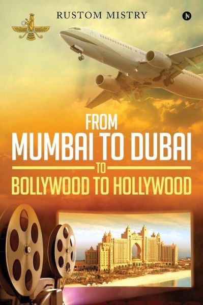 Cover for Rustom Mistry · From Mumbai to Dubai to Bollywood to Hollywood (Paperback Book) (2018)