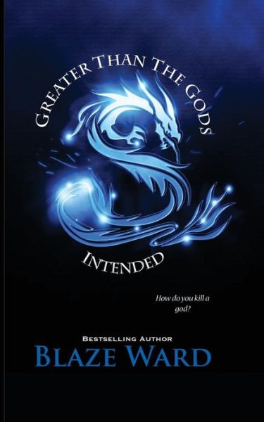 Greater Than the Gods Intended - Blaze Ward - Books - Knotted Road Press Incorporated - 9781644700136 - January 24, 2019