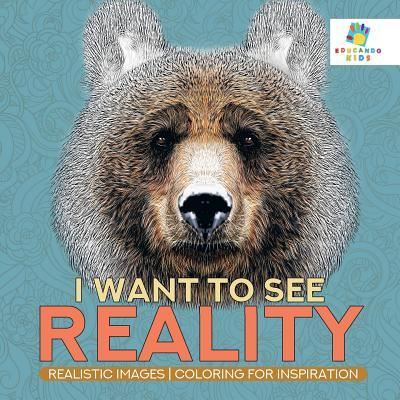 Cover for Educando Kids · I Want to See Reality - Realistic Images - Coloring for Inspiration (Paperback Book) (2019)