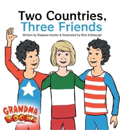 Cover for Raejean Kanter · Two Countries, Three Friends (Hardcover Book) (2020)