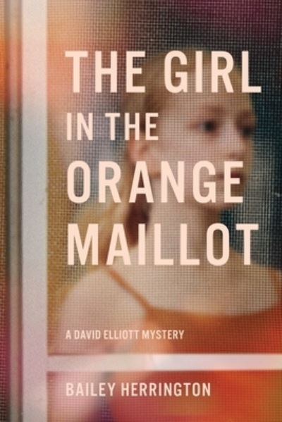 Cover for Bailey Herrington · The Girl in the Orange Maillot (Paperback Book) (2022)