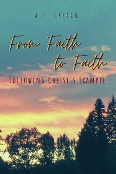 Cover for A E Creach · From Faith to Faith (Paperback Book) (2020)