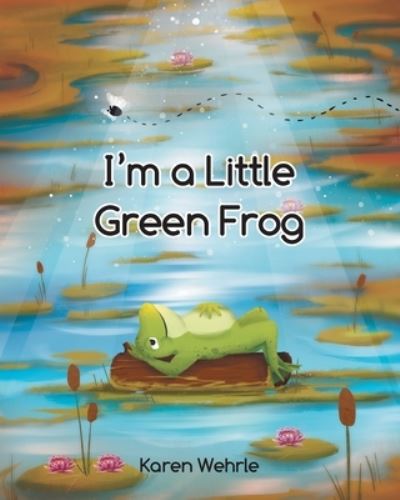 Cover for Karen Wehrle · I'm a Little Green Frog (Book) (2022)