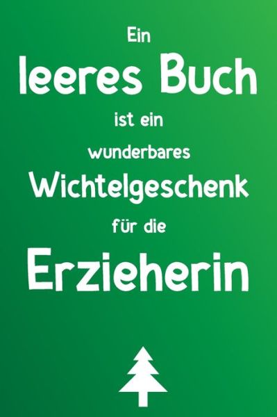 Cover for Herz Wichtelgeschenke · Ein leeres Buch ist ein wunderbares Wichtelgeschenk fur die Erzieherin (Paperback Book) (2019)