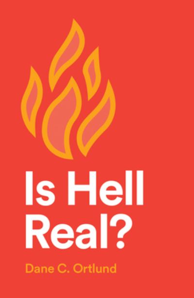 Is Hell Real? (25-Pack) - Dane Ortlund - Kirjat - Crossway Books - 9781682164136 - tiistai 24. lokakuuta 2023