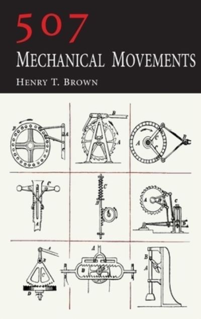 Cover for Henry T Brown · 507 Mechanical Movements (Hardcover Book) (2022)