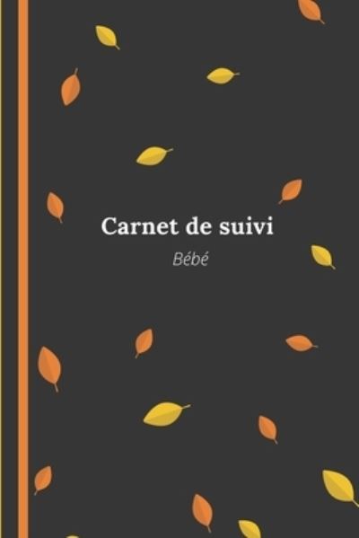 Cover for Baby Note Editions · Carnet de suivi bebe (Taschenbuch) (2019)