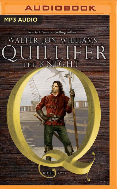 Cover for Walter Jon Williams · Quillifer the Knight (CD) (2020)
