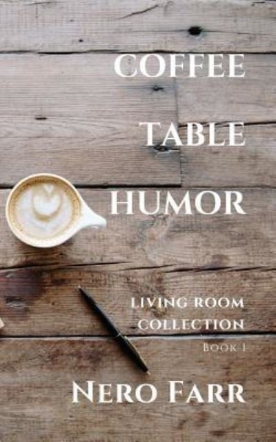 Coffee Table Humor - Nero Farr - Bøger - Independently Published - 9781718117136 - August 11, 2018