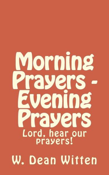 William Dean Witten · Morning Prayers - Evening Prayers (Paperback Book) (2018)