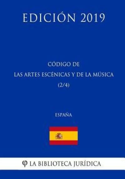 Cover for La Biblioteca Juridica · Codigo de las Artes Escenicas y de la Musica (2/4) (Espana) (Edicion 2019) (Pocketbok) (2018)