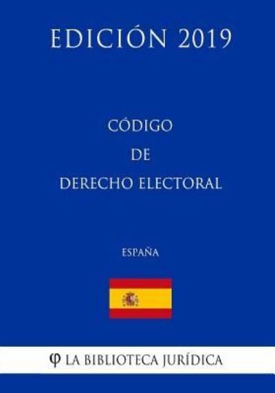 Cover for La Biblioteca Juridica · C digo de Derecho Electoral (Espa a) (Edici n 2019) (Paperback Book) (2018)
