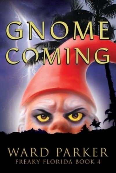 Cover for Ward Parker · Gnome Coming: A humorous paranormal novel - Freaky Florida (Paperback Bog) (2020)