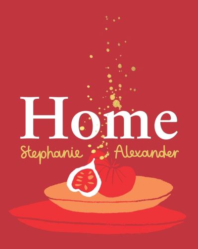 Cover for Stephanie Alexander · Home (Hardcover Book) (2022)