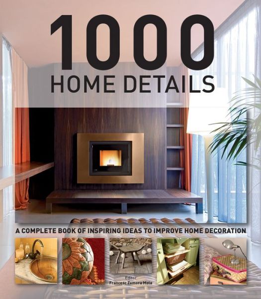 1000 Home Details: A Complete Book of Inspiring Ideas to Improve Home Decoration - Marta Serrats - Books - Firefly Books Ltd - 9781770852136 - October 1, 2013