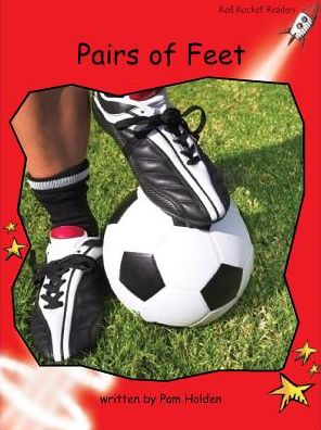 Red Rocket Readers: Early Level 1 Non-Fiction Set C: Pairs of Feet - Pam Holden - Books - Flying Start Books Ltd - 9781776540136 - January 21, 2014