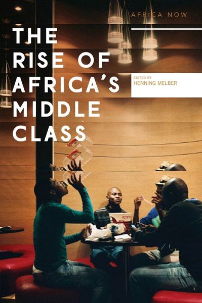 Cover for Henning Melber · The Rise of Africa's Middle Class: Myths, Realities and Critical Engagements - Africa Now (Pocketbok) (2016)