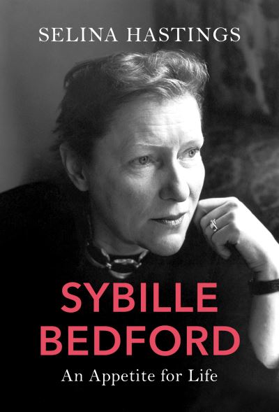 Cover for Selina Hastings · Sybille Bedford: An Appetite for Life (Hardcover Book) (2020)