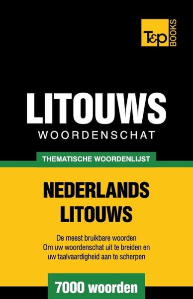 Cover for Andrey Taranov · Thematische woordenschat Nederlands-Litouws - 7000 woorden - Dutch Collection (Paperback Book) (2015)