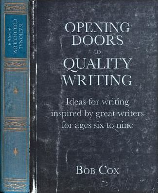 Cover for Bob Cox · Opening Doors to Quality Writing: Ideas for writing inspired by great writers for ages 6 to 9 - Opening Doors series (Paperback Book) (2016)