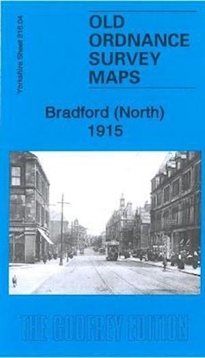 Bradford (North) 1915: Yorkshire Sheet 216.04b - Old Ordnance Survey Maps of Yorkshire - Alan Godfrey - Books - Alan Godfrey Maps - 9781787216136 - February 1, 2023