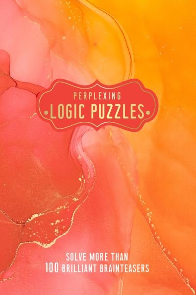 Cover for Welbeck (INGRAM US) · Perplexing Logic Puzzles: Solve more than 100 Brilliant Brainteasers (Paperback Book) (2022)