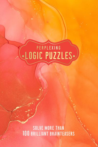 Perplexing Logic Puzzles: Solve more than 100 Brilliant Brainteasers - Welbeck (INGRAM US) - Livros - Headline Publishing Group - 9781787399136 - 6 de janeiro de 2022
