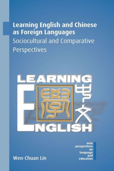 Learning English and Chinese as Foreign Languages: Sociocultural and Comparative Perspectives - New Perspectives on Language and Education - Wen-Chuan Lin - Books - Multilingual Matters - 9781788925136 - September 19, 2019