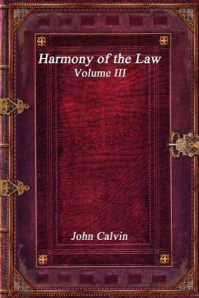 Cover for John Calvin · Harmony of the Law - Volume III (Pocketbok) (2019)