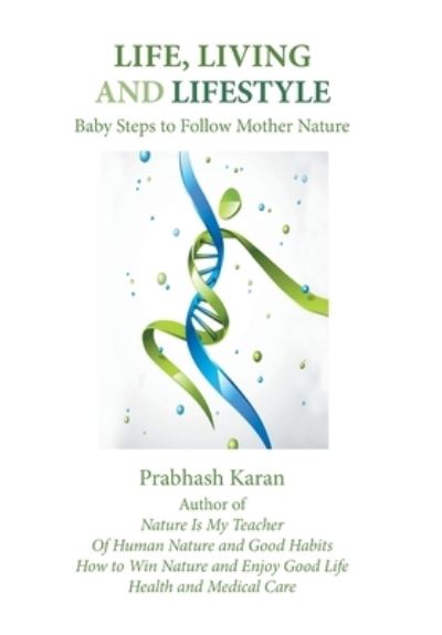 Life, Living and Lifestyle - Prabhash Karan - Books - Xlibris US - 9781796014136 - April 18, 2019