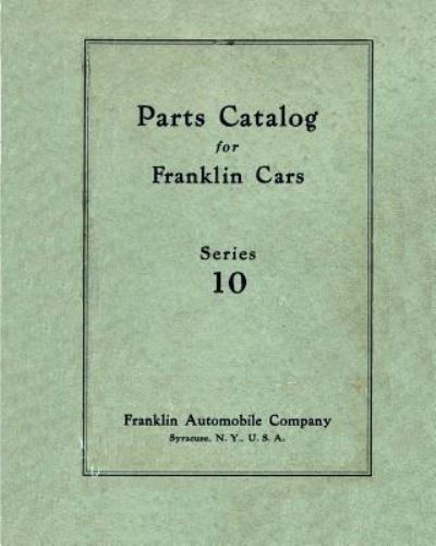 Cover for Franklin Automobile Company · Parts Catalog for Franklin Cars Series 10 (Paperback Book) (2019)