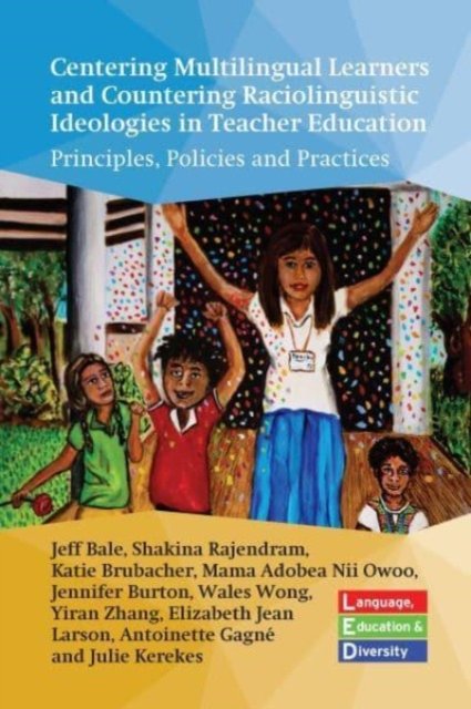 Cover for Jeff Bale · Centering Multilingual Learners and Countering Raciolinguistic Ideologies in Teacher Education: Principles, Policies and Practices - Language, Education and Diversity (Pocketbok) (2023)