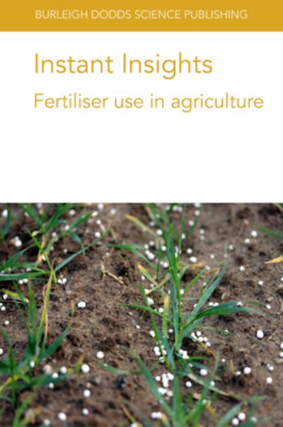 Cover for Sas Paszt, Prof. Lidia (Institute of Horticulture in Skierniewice) · Instant Insights: Fertiliser Use in Agriculture - Burleigh Dodds Science: Instant Insights (Paperback Book) (2021)