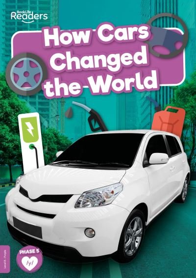 Cover for Robin Twiddy · How Cars Changed the World - BookLife Non-Fiction Readers (Paperback Book) (2022)