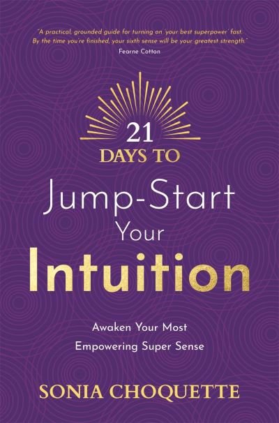 Cover for Sonia Choquette · 21 Days to Jump-Start Your Intuition: Awaken Your Most Empowering Super Sense (Paperback Bog) (2024)