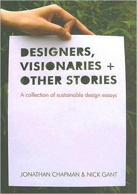 Cover for Jonathan Chapman · Designers Visionaries and Other Stories: A Collection of Sustainable Design Essays (Inbunden Bok) (2007)