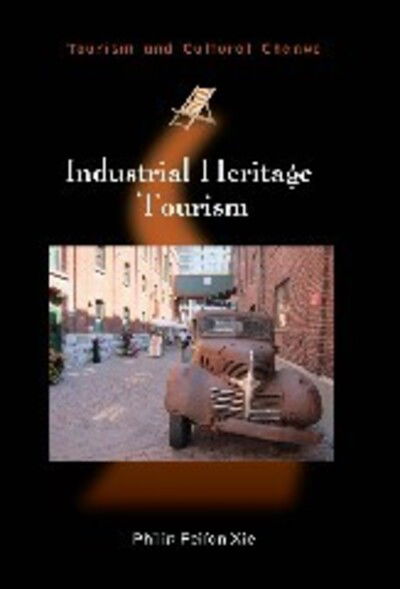 Cover for Philip Feifan Xie · Industrial Heritage Tourism - Tourism and Cultural Change (Hardcover Book) (2015)