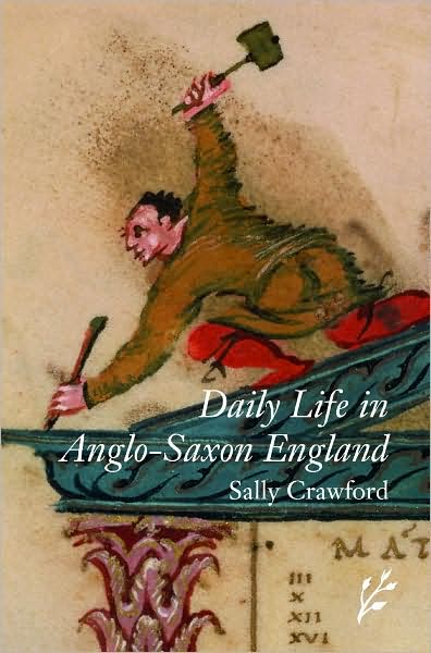 Cover for Sally Crawford · Daily Life in Anglo-Saxon England - The Greenwood Press Daily Life Through History Series (Hardcover Book) (2008)