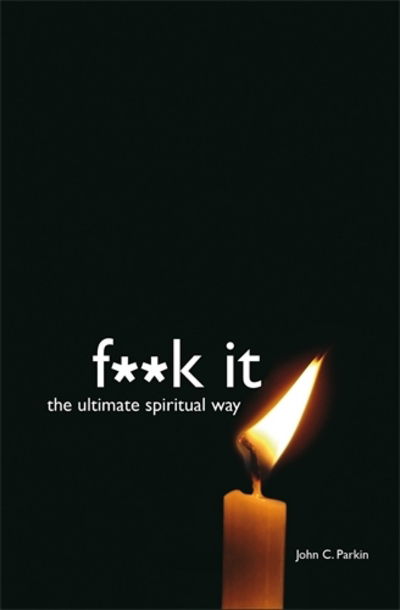 Cover for John Parkin · F**k it - the ultimate spiritual way (Book) (2008)