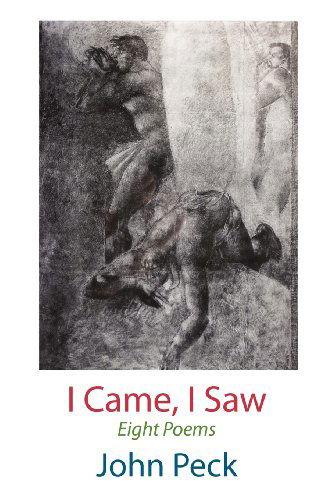 Cover for John Peck · I Came, I Saw. Eight Poems (Pocketbok) (2012)