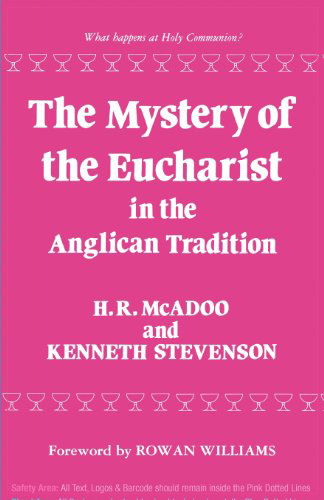 The Mystery of the Eucharist in the Anglican Tradition - H. R. McAdoo - Bücher - Canterbury Press Norwich - 9781853111136 - 30. Januar 2012